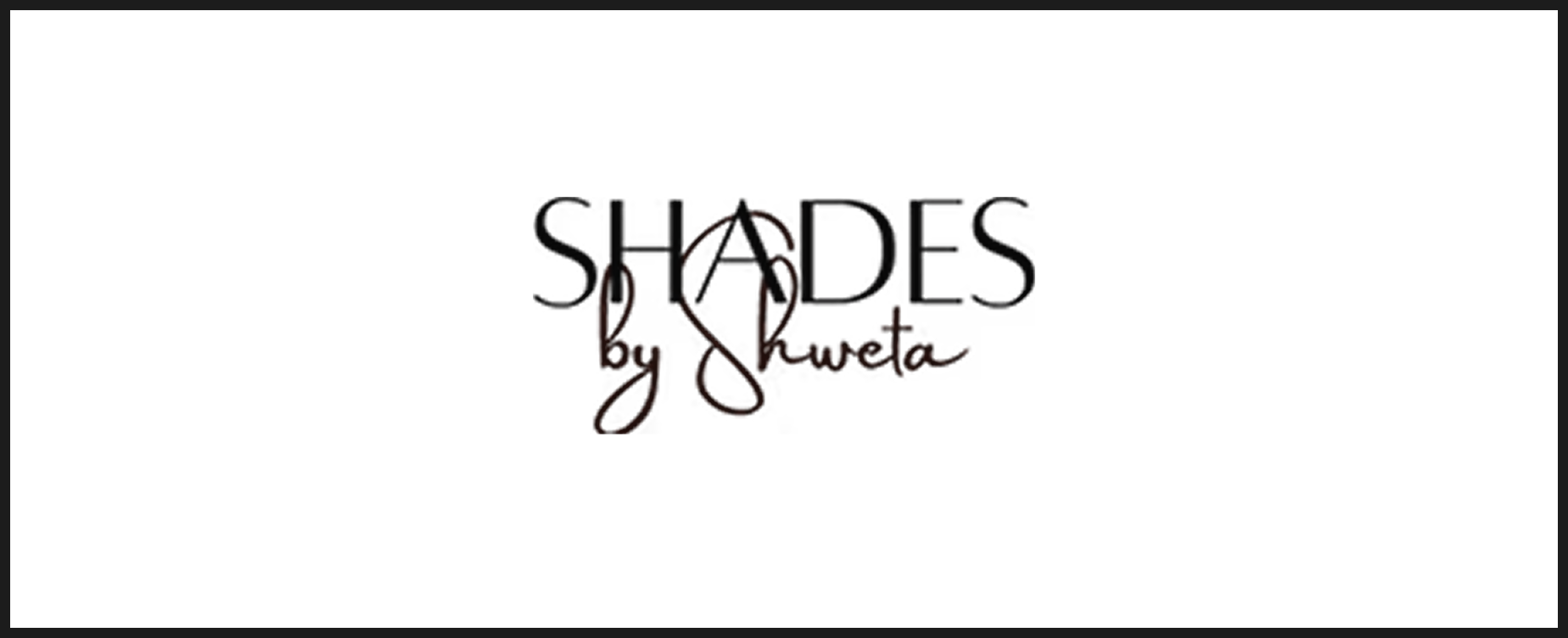 Shades by Shwetta